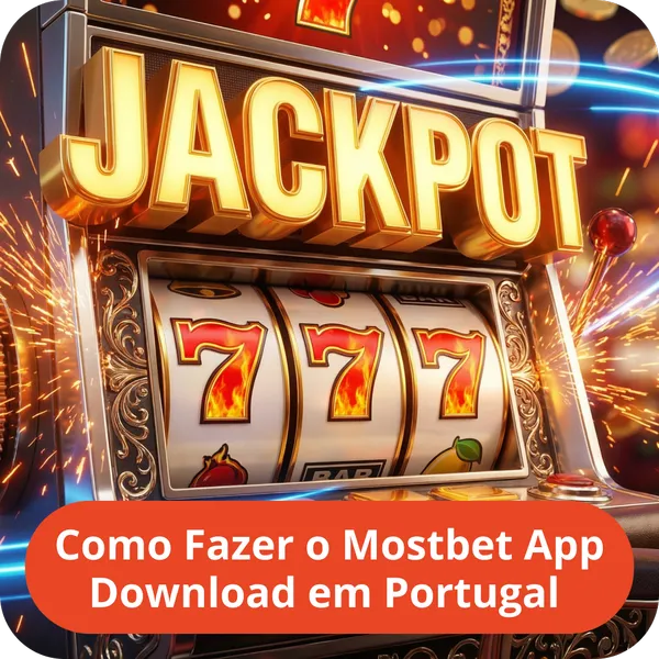 Como Fazer o Mostbet App Download em Portugal