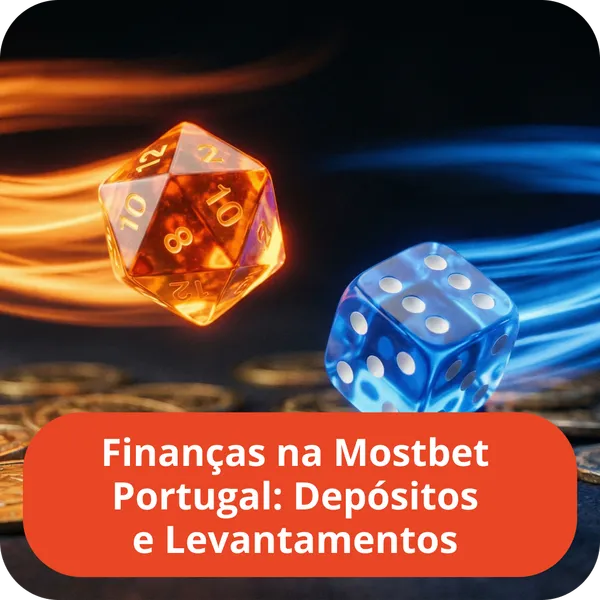 Finanças na Mostbet Portugal: Depósitos e Levantamentos